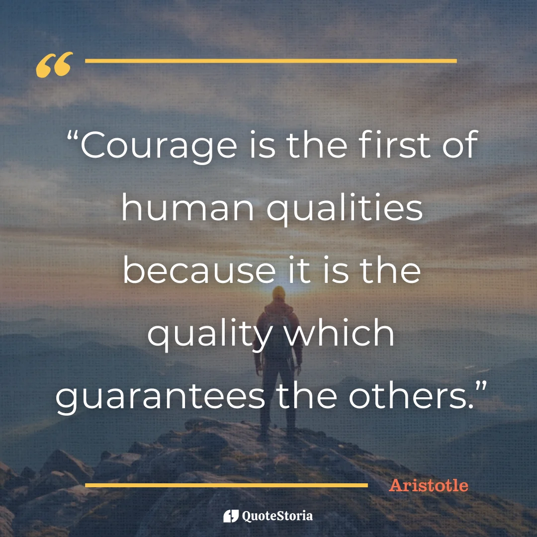 "Quote by Aristotle: Courage is the first human quality enabling others."