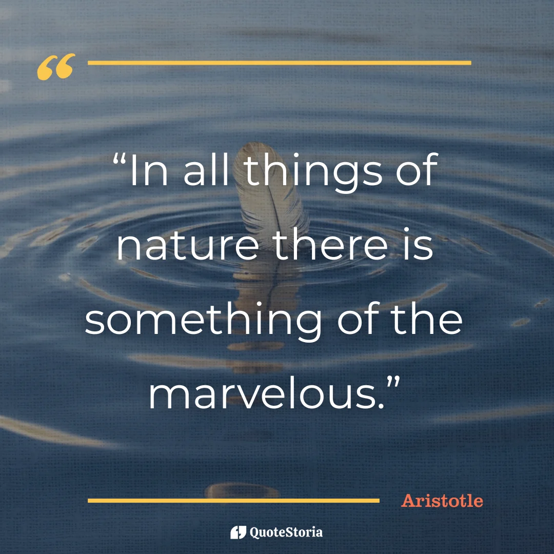 "Quote by Aristotle: In all things of nature there is something marvelous."