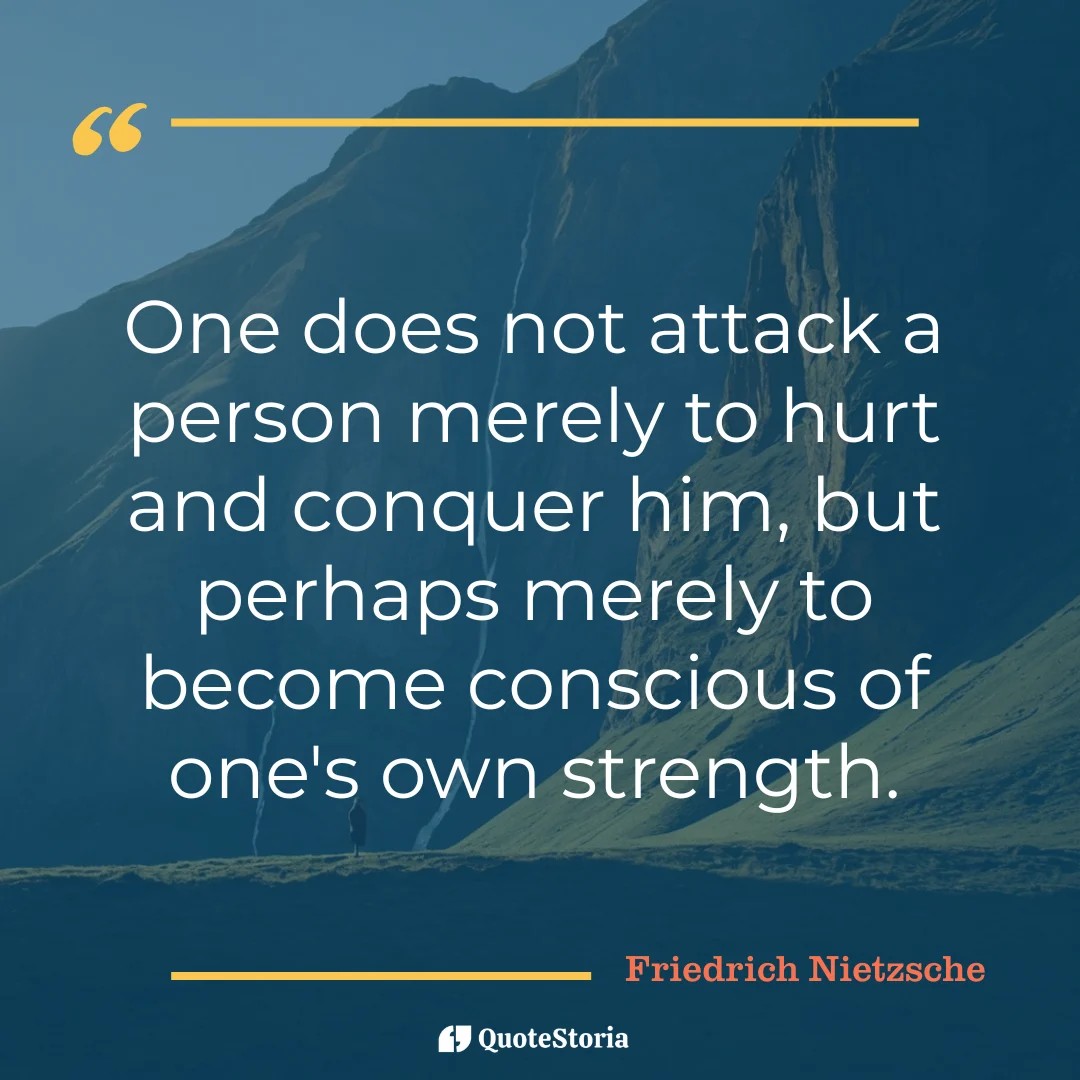 "Quote by Friedrich Nietzsche: 'Become conscious of one’s own strength.'"