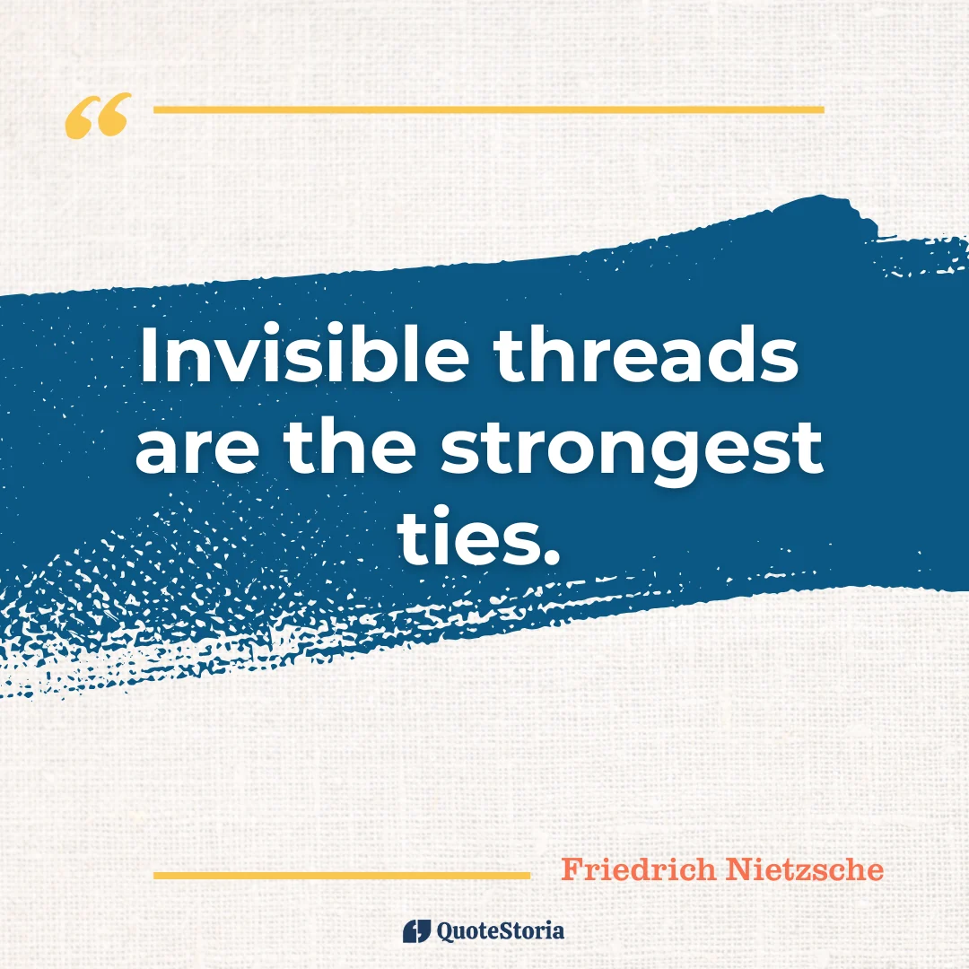 "Quote by Marcus Aurelius: "Invisible threads are the strongest ties." - Quote Card