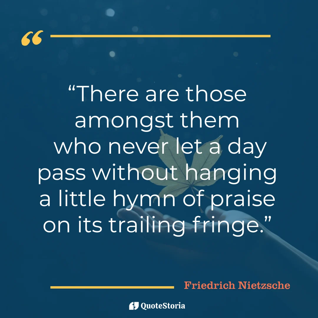 "Quote by Friedrich Nietzsche: never let a day pass without gratitude"