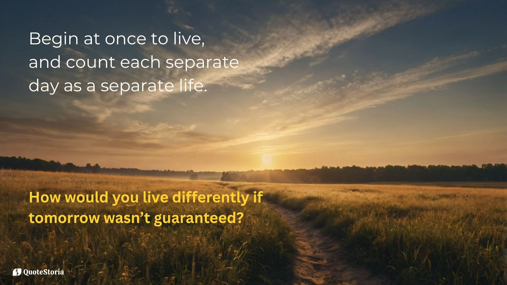 Marcus Aurelius quote sunrise — begin at once to live each day anew