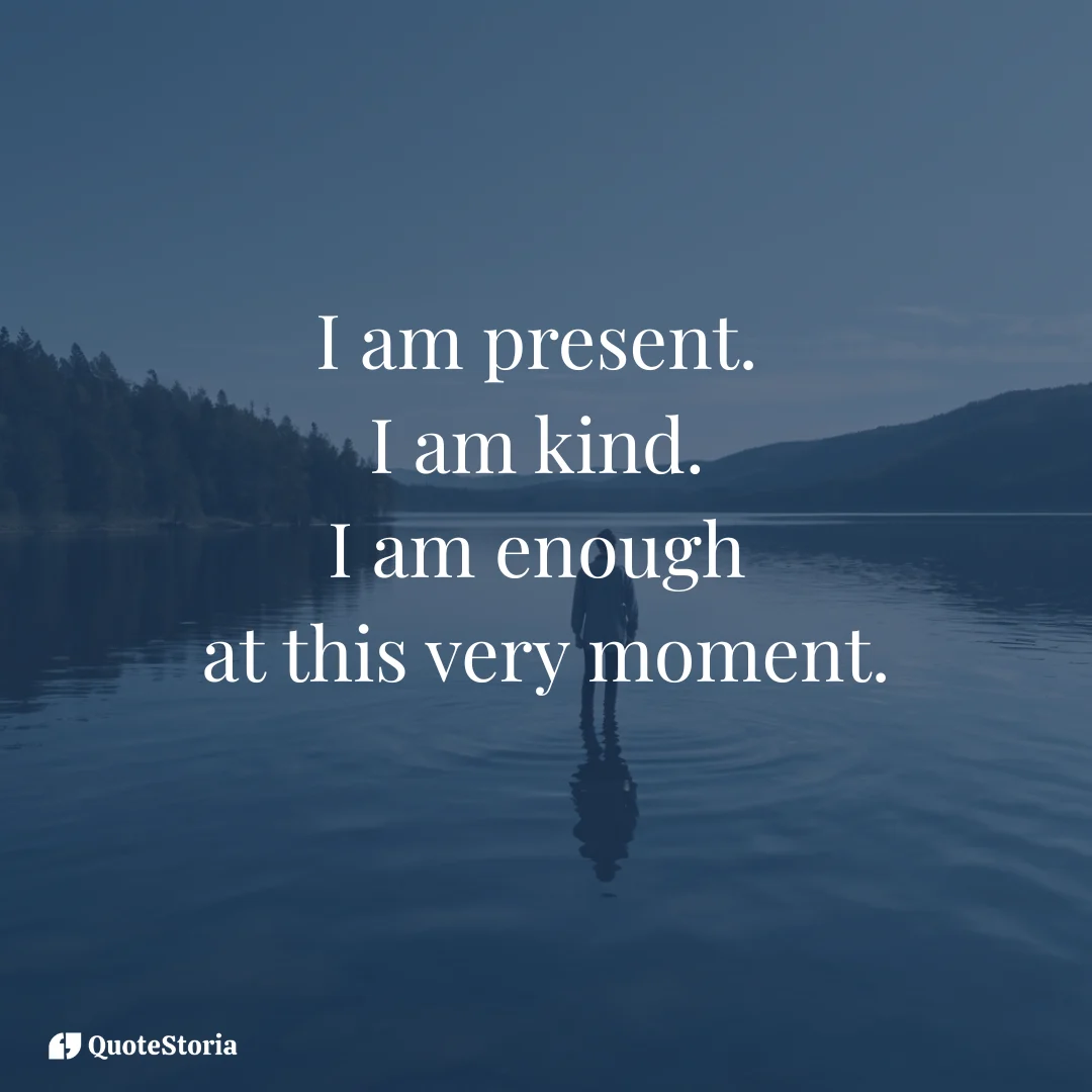 a peaceful lake background with affirmation text for present and kind