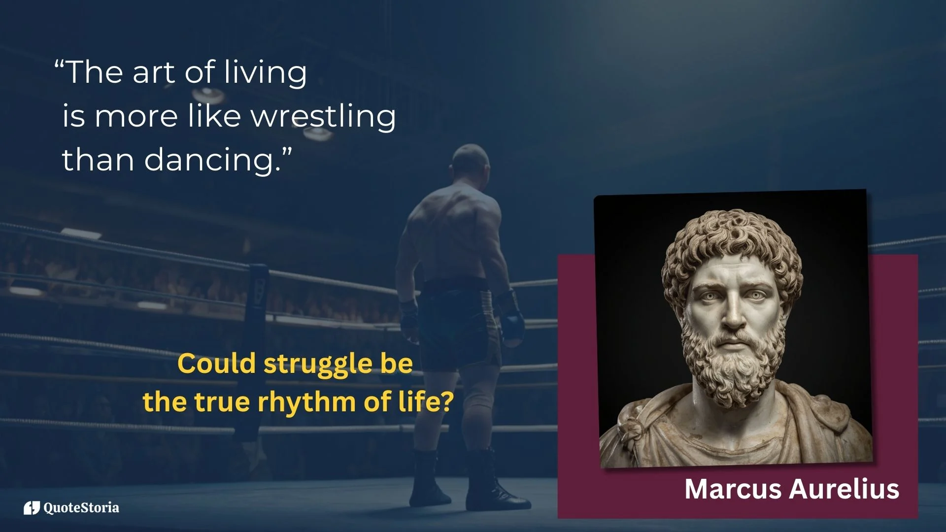 Marcus Aurelius featured image - "The art of living is more like wrestling than dancing." on background with bust portrait of him