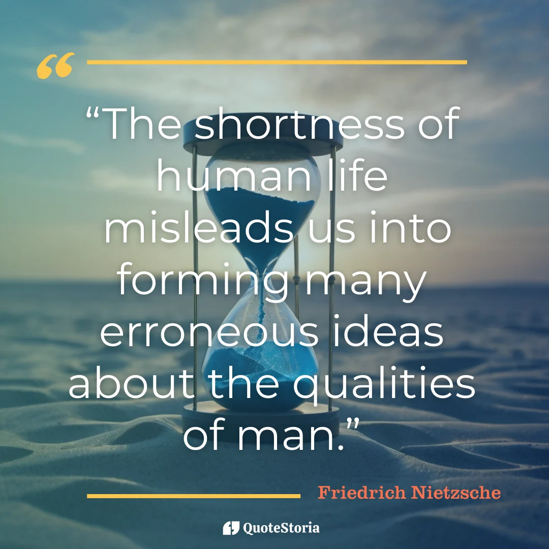 Nietzsche quote card about human life shortness and erroneous ideas about man's qualities
