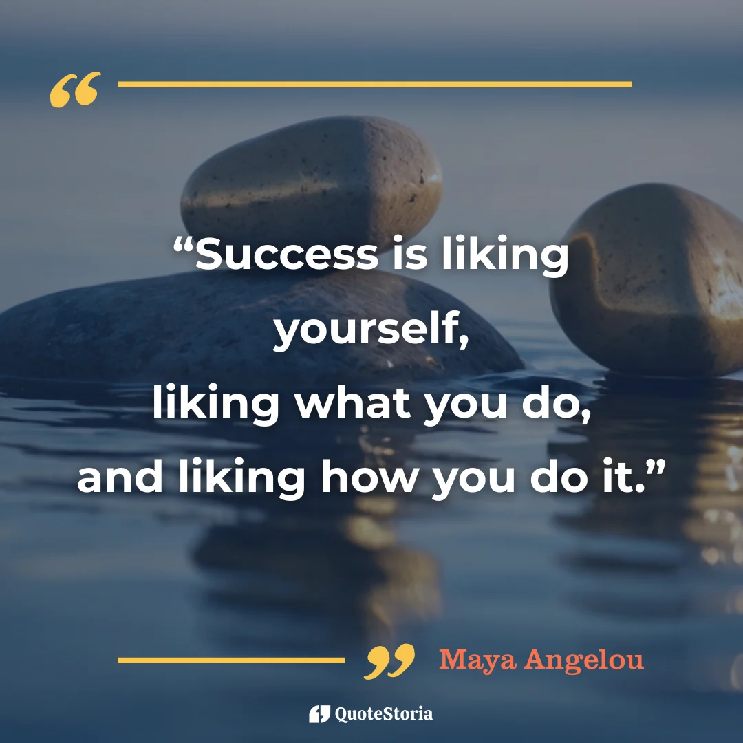 Maya Angelou quote card: Success is liking yourself, what you do, and how you do it.