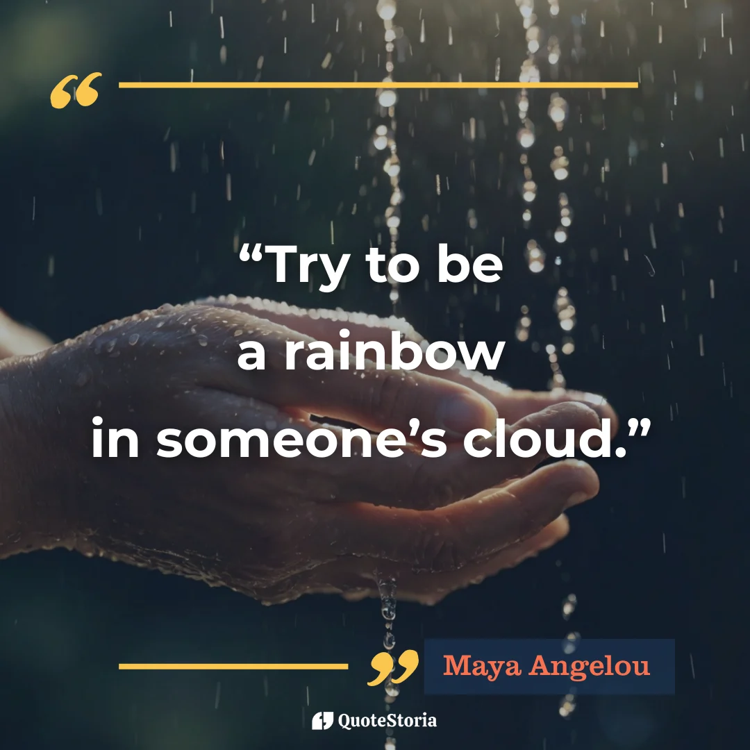 Quote card by Maya Angelou: "Try to be a rainbow in someone's cloud." Focuses on intentional kindness.