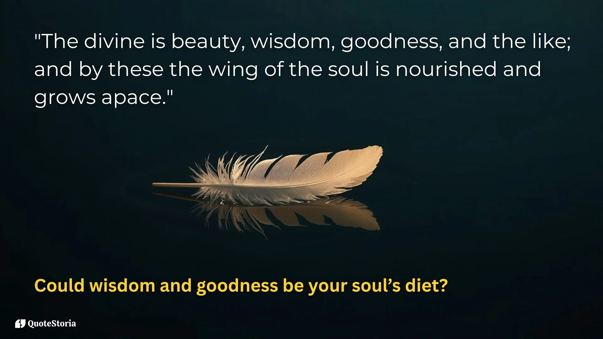 "Plato featured image quote: 'The divine is beauty, wisdom, and goodness.'"