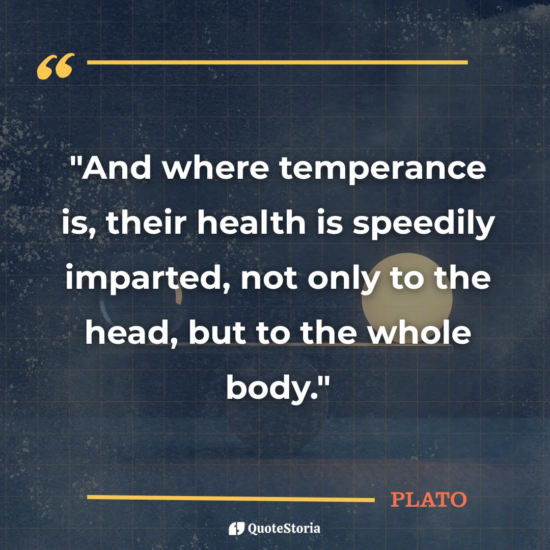 "Plato quote card: 'Temperance brings health to head and body.'"