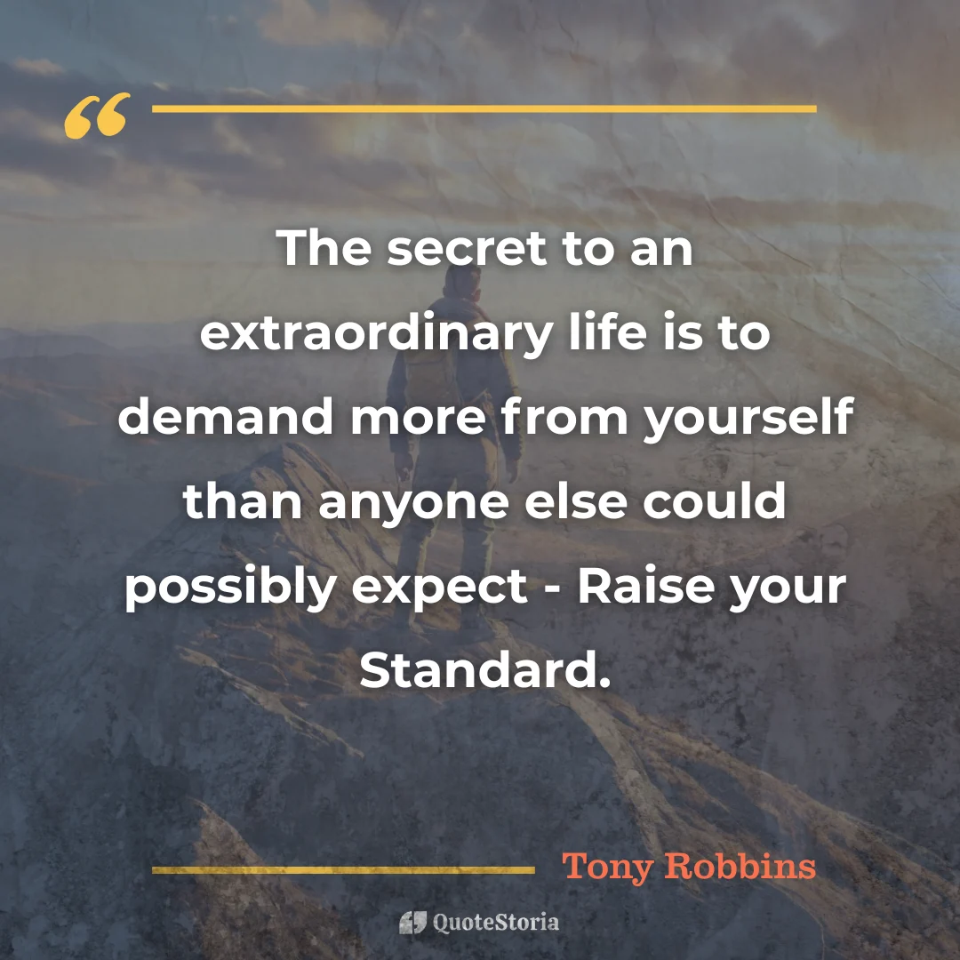 Tony Robbins quote: "Demand more from yourself than anyone else could expect."