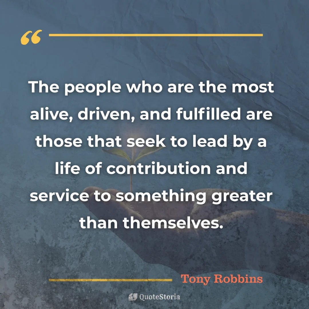 Quote by Tony Robbins: lead by contribution and service