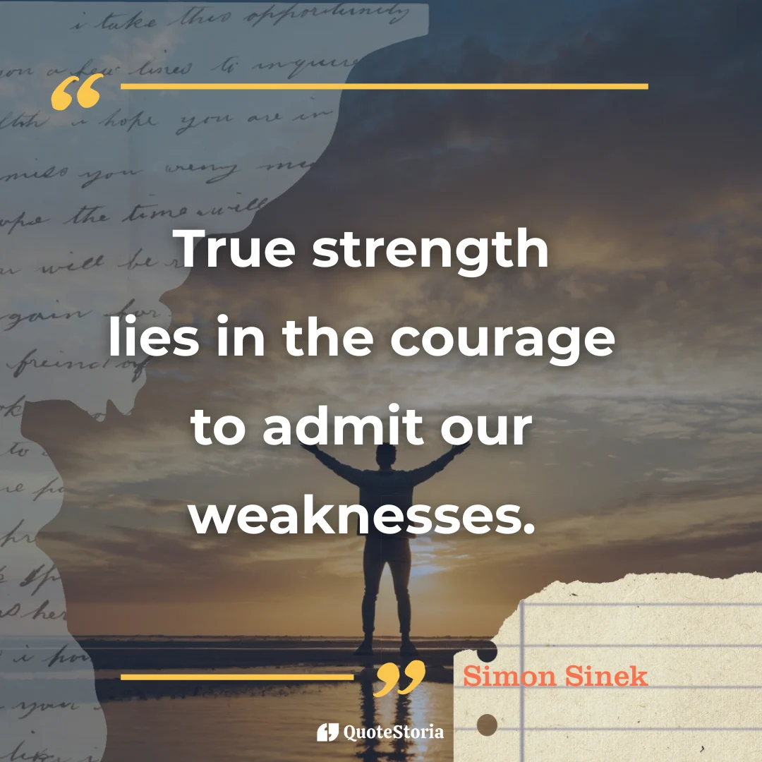 Quote card by Simon Sinek: "True strength lies in the courage to admit our weaknesses."