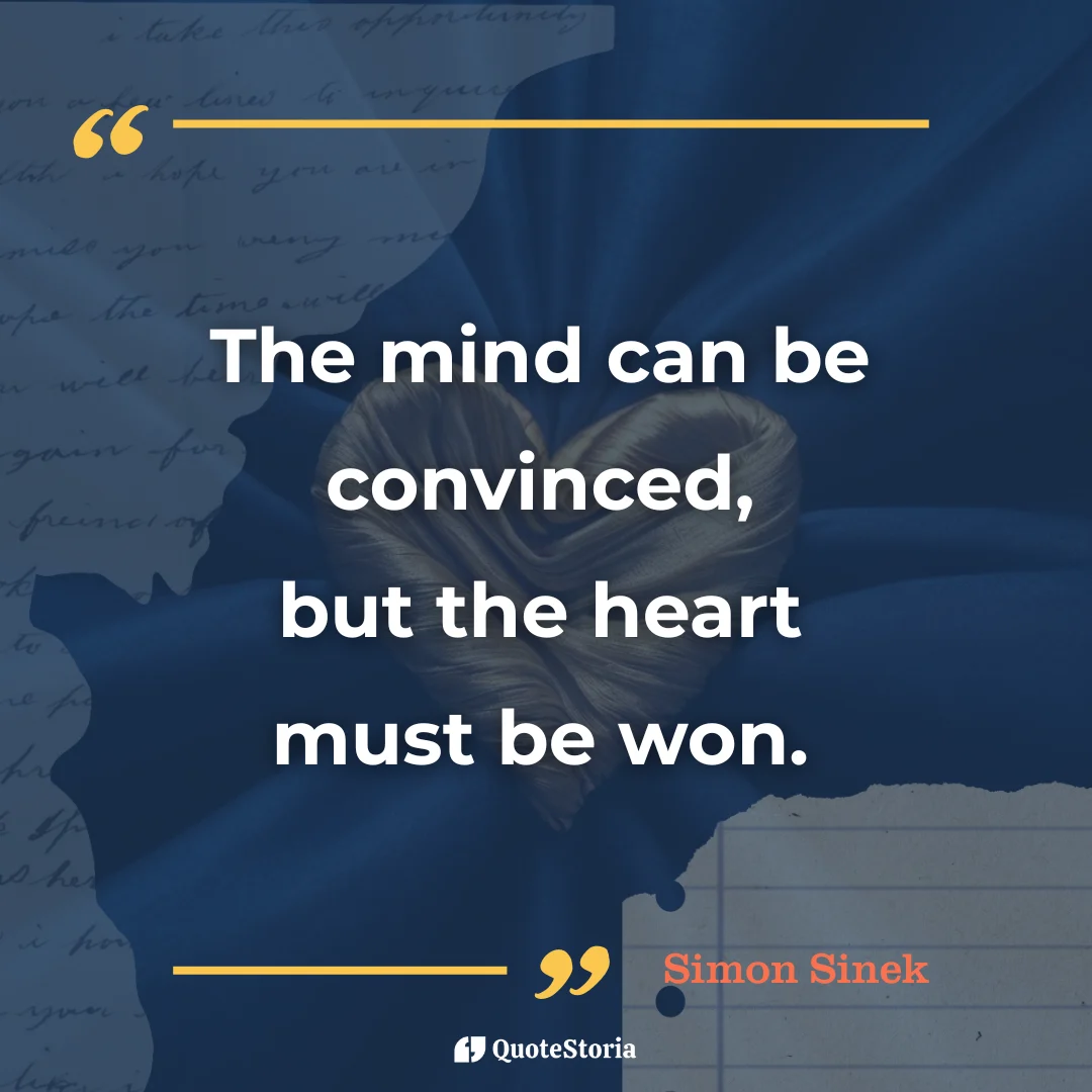 Simon Sinek quote card: "The mind can be convinced, but the heart must be won."