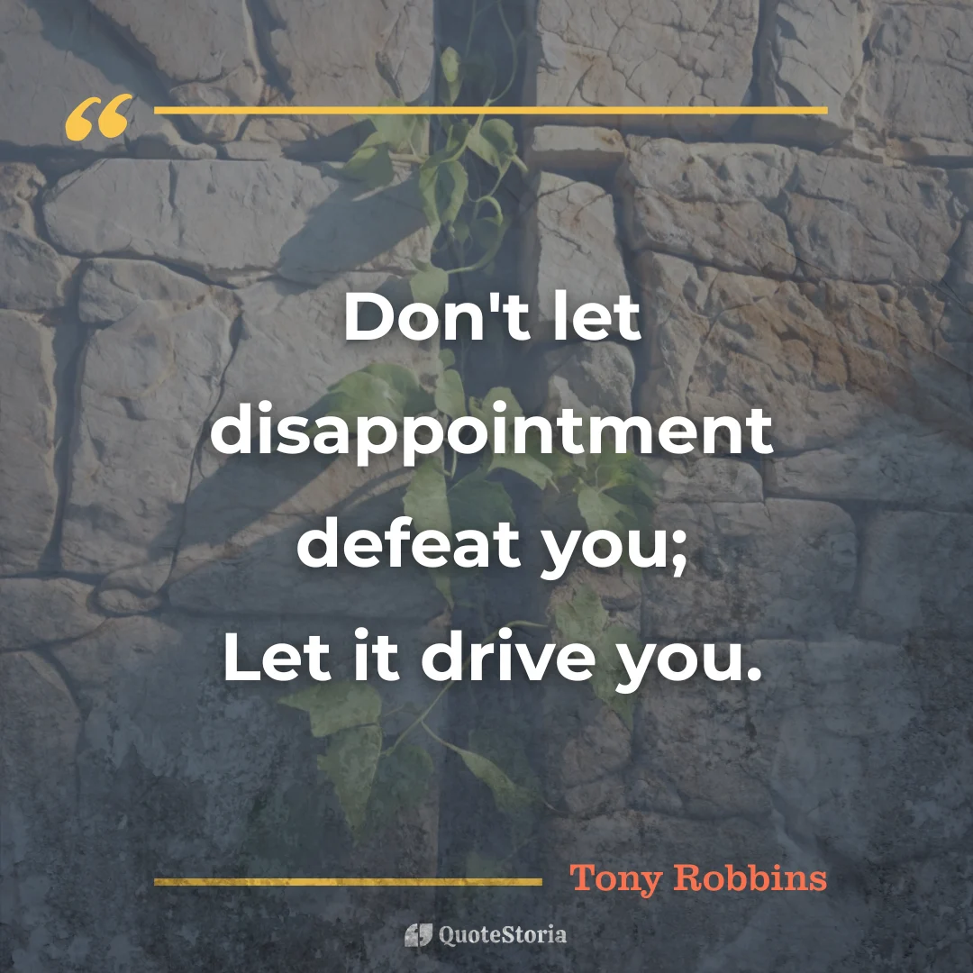 "Tony Robbins quote card: don’t let disappointment defeat you; let it drive you."