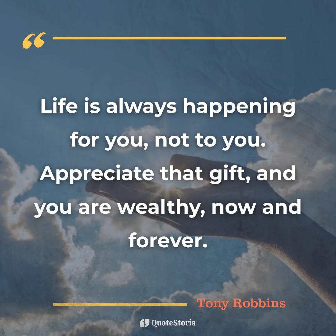 "Quote by Tony Robbins: 'Life is happening for you, not to you.'"