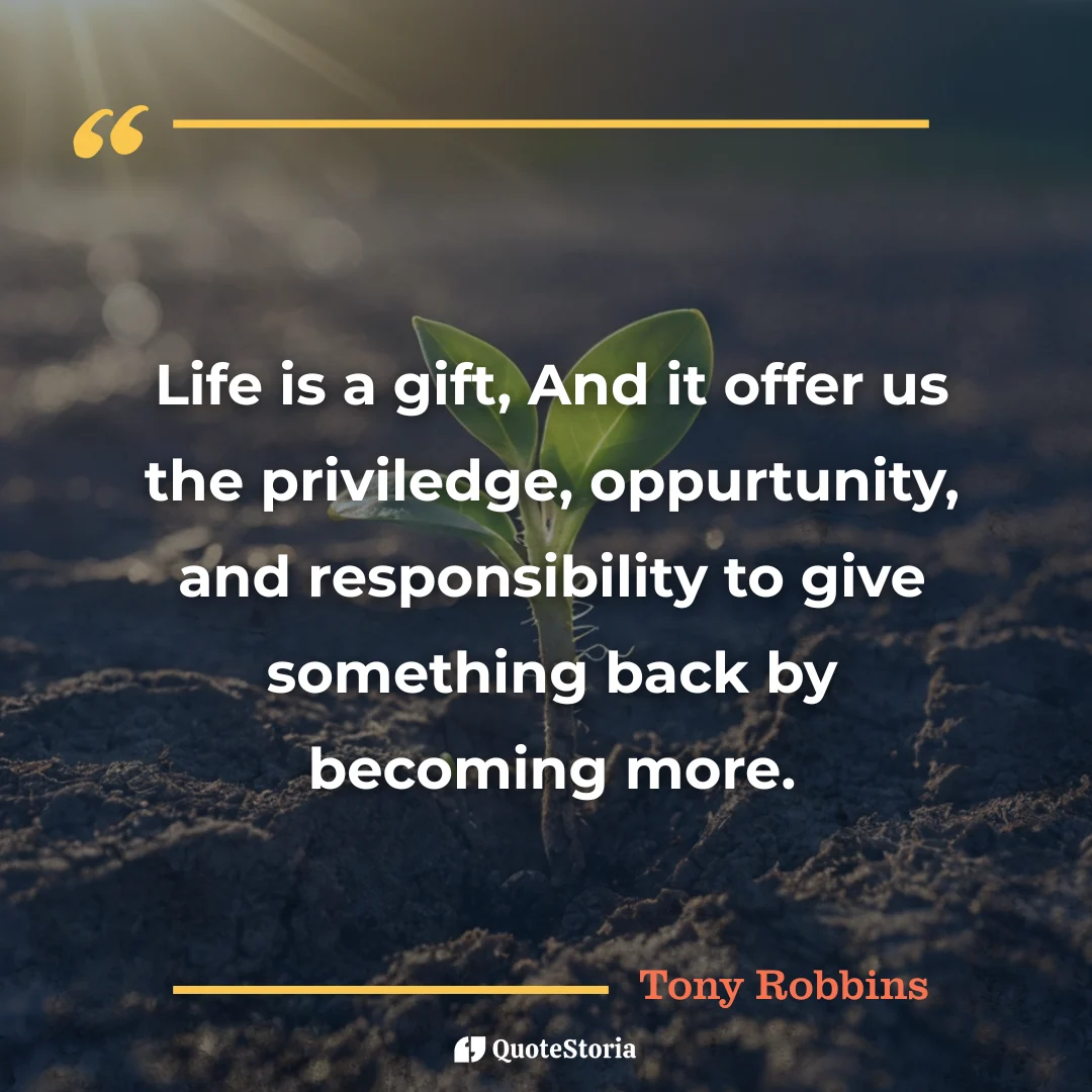 "Quote by Tony Robbins: 'Life is a gift and we must become more."