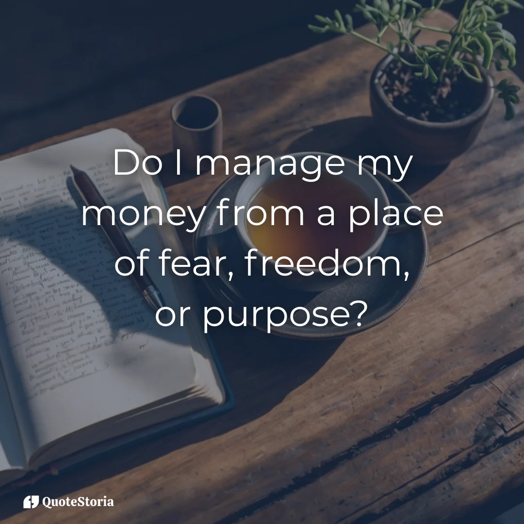 Reflection questions on managing money from a place of fear, freedom, or purpose.