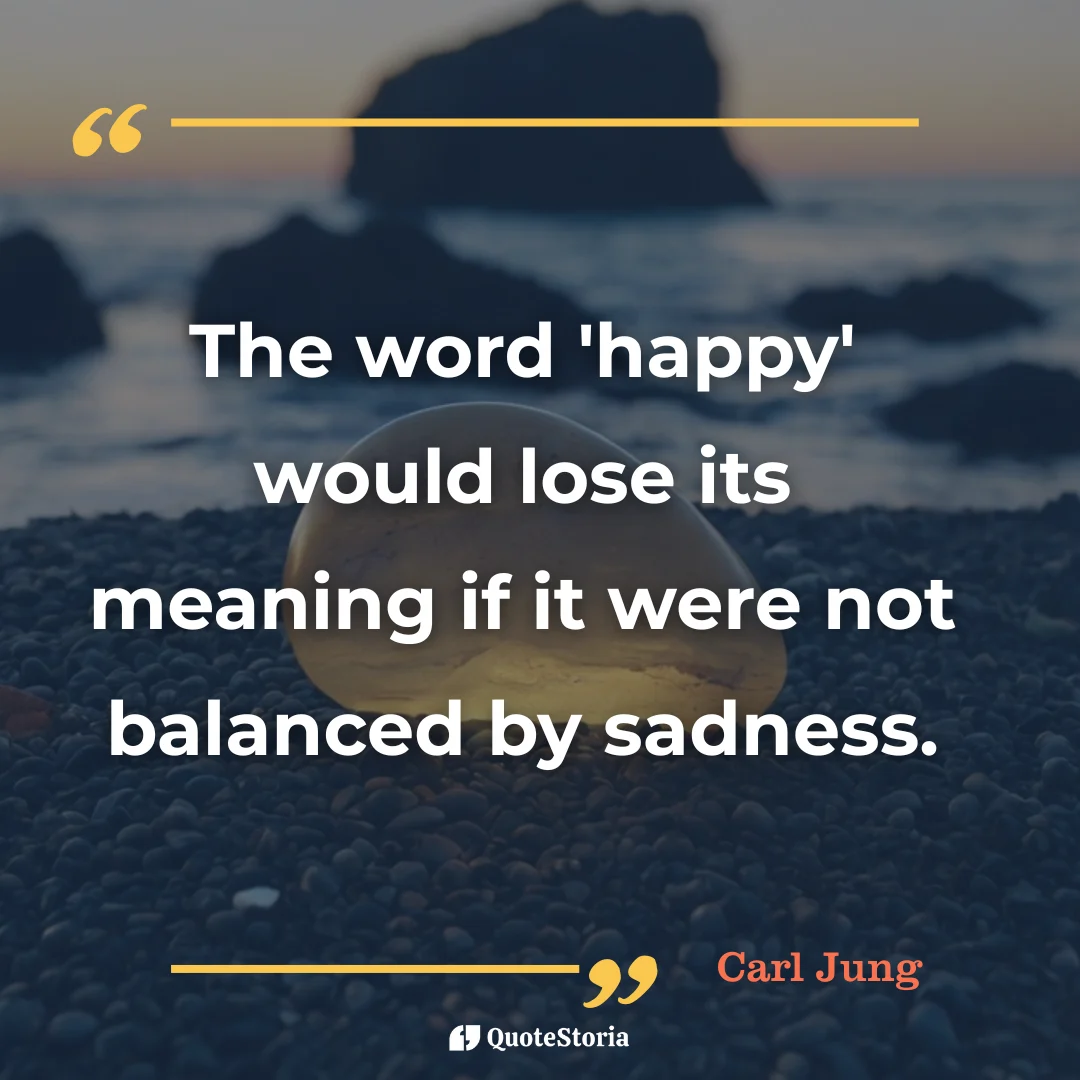 Carl Jung quote card: Happiness requires sadness for definition and meaning.