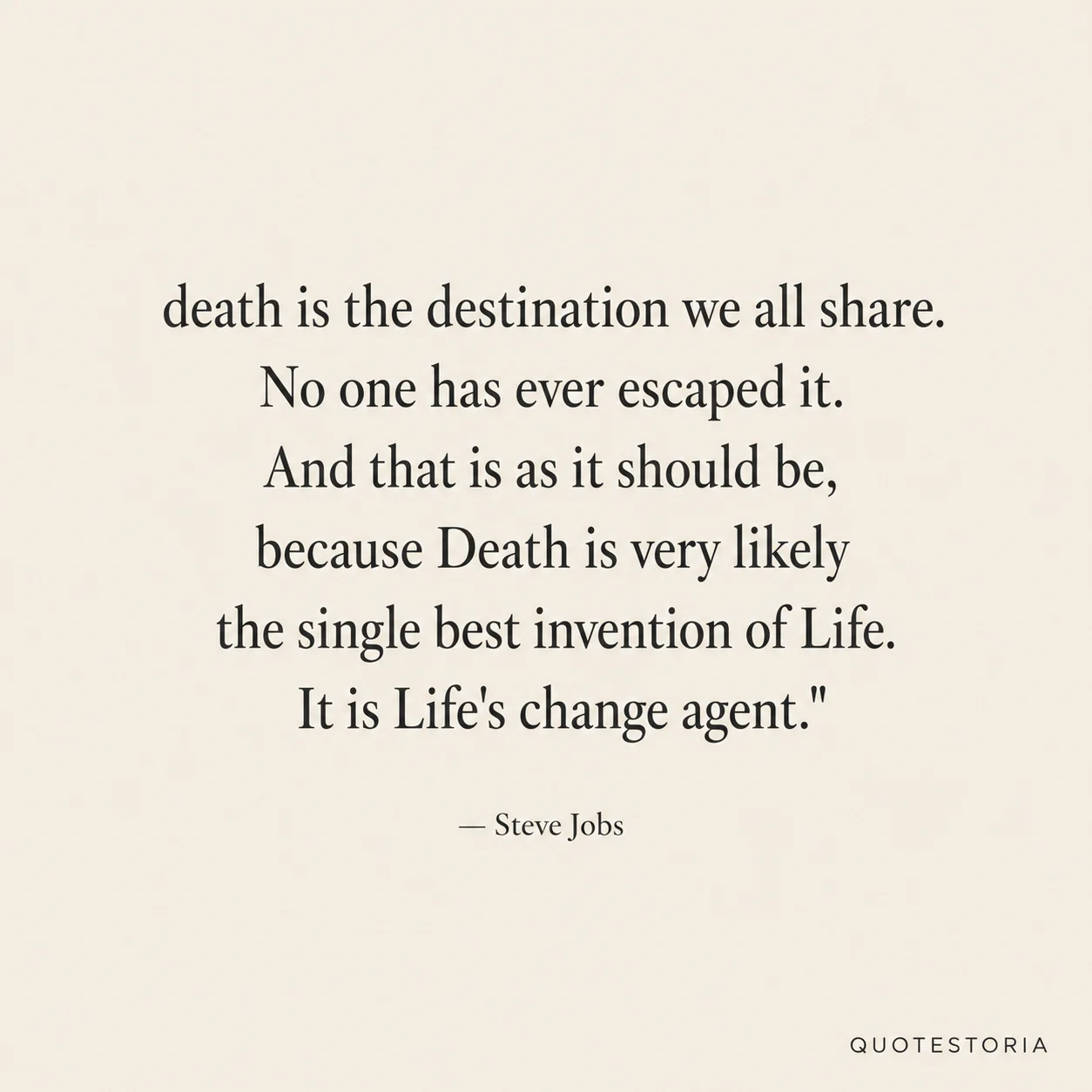 ext card: centered quote in serif type, "death is the destination we all share. No one has ever escaped it. And that is as it should be, because Death is very likely the single best invention of Life. It is Life's change agent.— Steve Jobs" below it